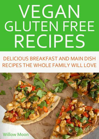 Gluten Free Main Dish Recipes
 Vegan Gluten Free Recipes Delicious Breakfast and Main