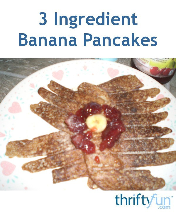 3 Ingredient Banana Pancakes
 3 Ingre nt Banana Pancakes