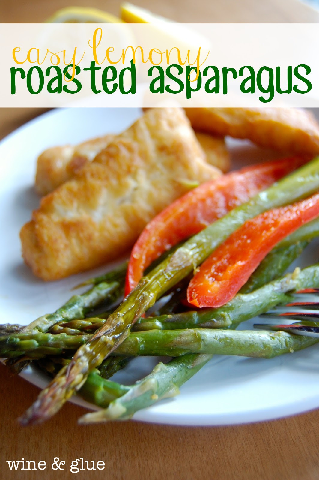 Asparagus Side Dish
 Easy Lemony Roasted Asparagus Wine & Glue