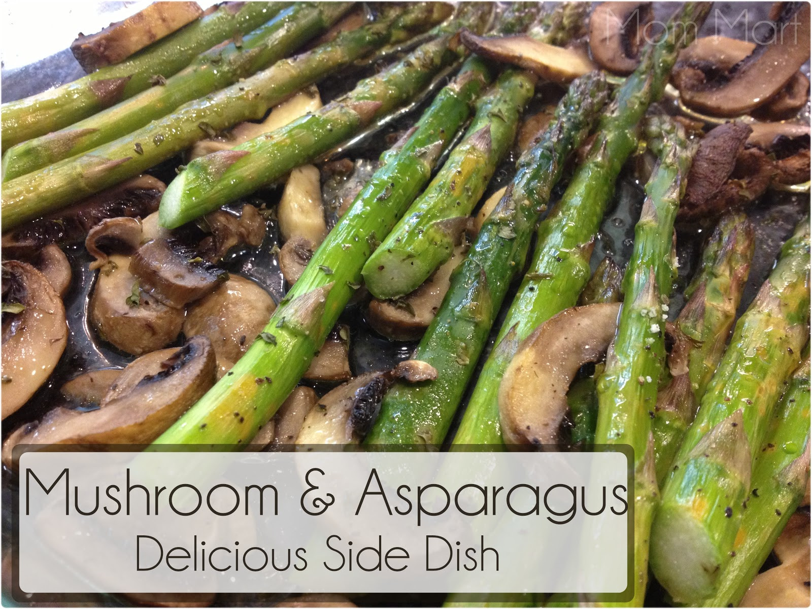 Asparagus Side Dish
 Mom Mart Mushroom and Asparagus Delicious Side Dish Recipe