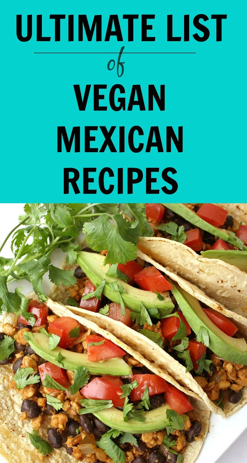 Awesome Vegan Recipes
 Ultimate List of Vegan Mexican Recipes