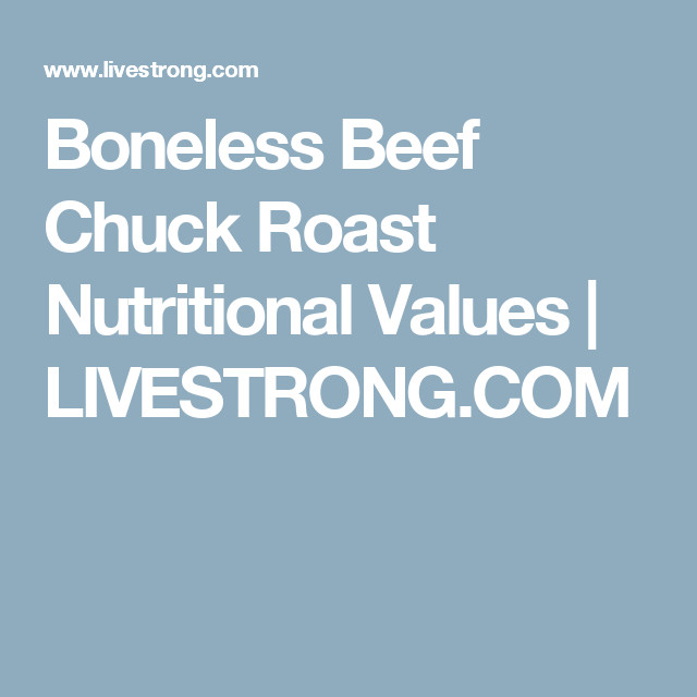 Beef Chuck Roast Nutrition
 Boneless Beef Chuck Roast Nutritional Values