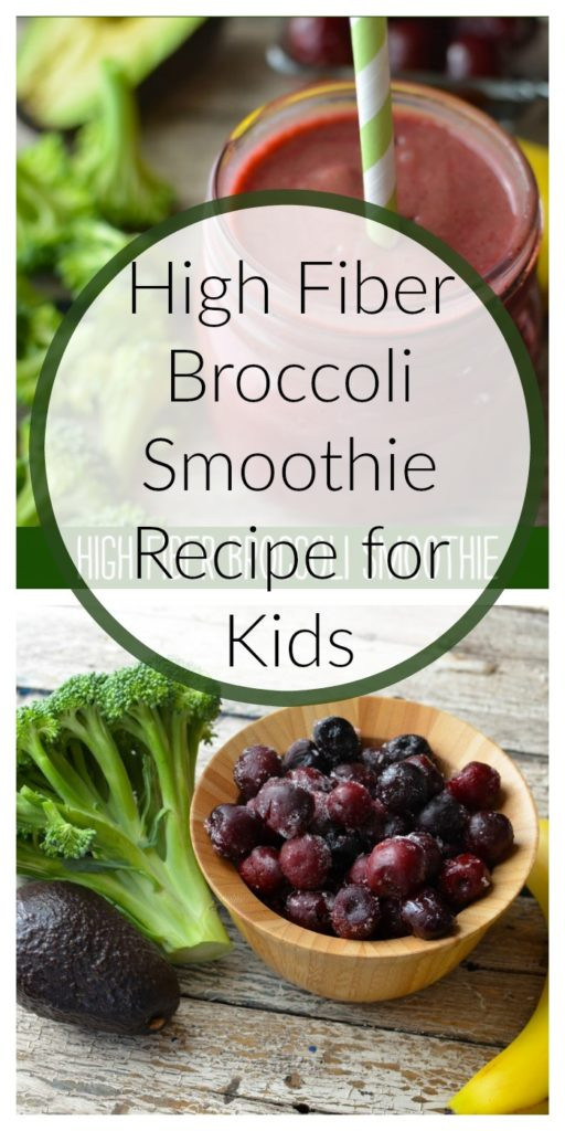 Broccoli Dietary Fiber
 High Fiber Broccoli Smoothie Recipe for Kids