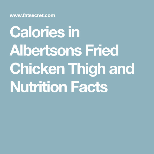 Calories In Fried Chicken Leg
 Calories in Albertsons Fried Chicken Thigh and Nutrition