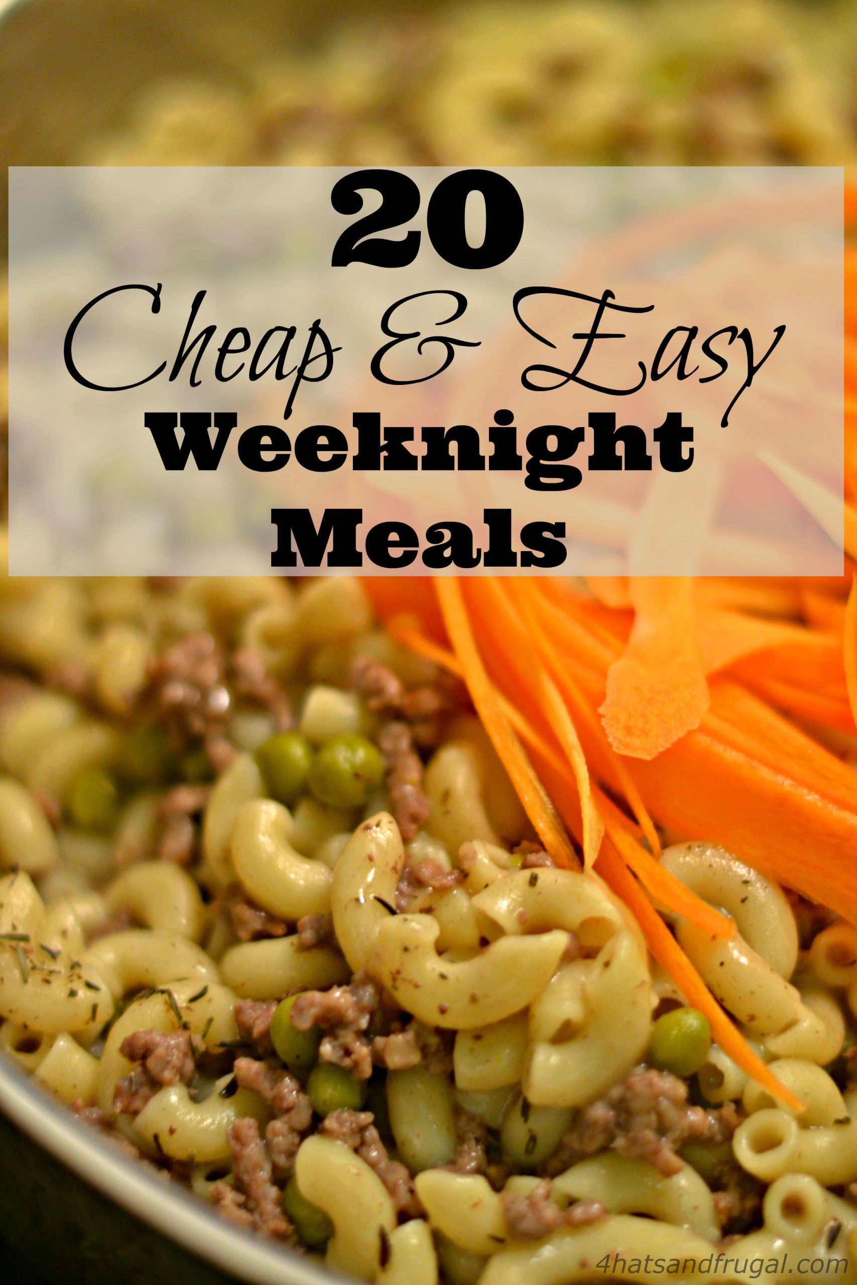 Cheap Dinner Ideas For Family
 20 Cheap & Easy Weeknight Meals 4 Hats and Frugal