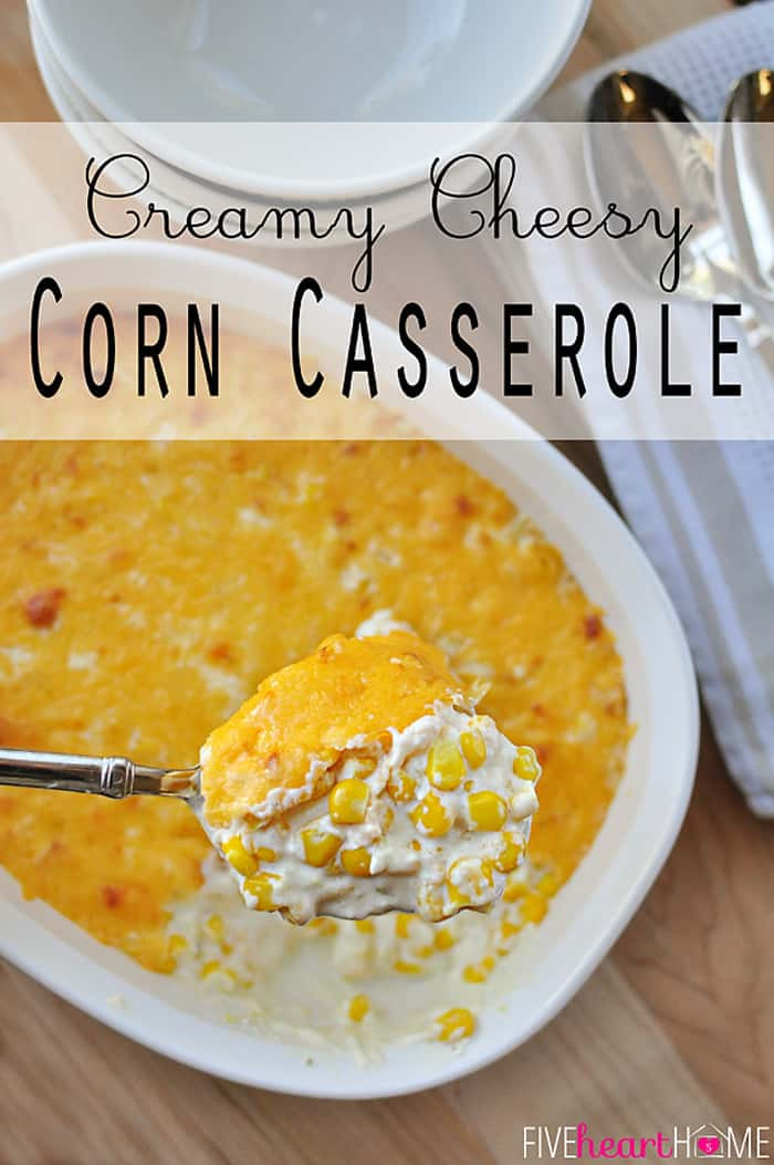 Cheesy Corn Casserole
 Creamy Cheesy Corn Casserole • FIVEheartHOME