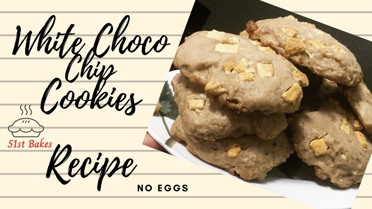 Chocolate Cookies With No Eggs
 White Chocolate Chip Cookies No Eggs Recipe