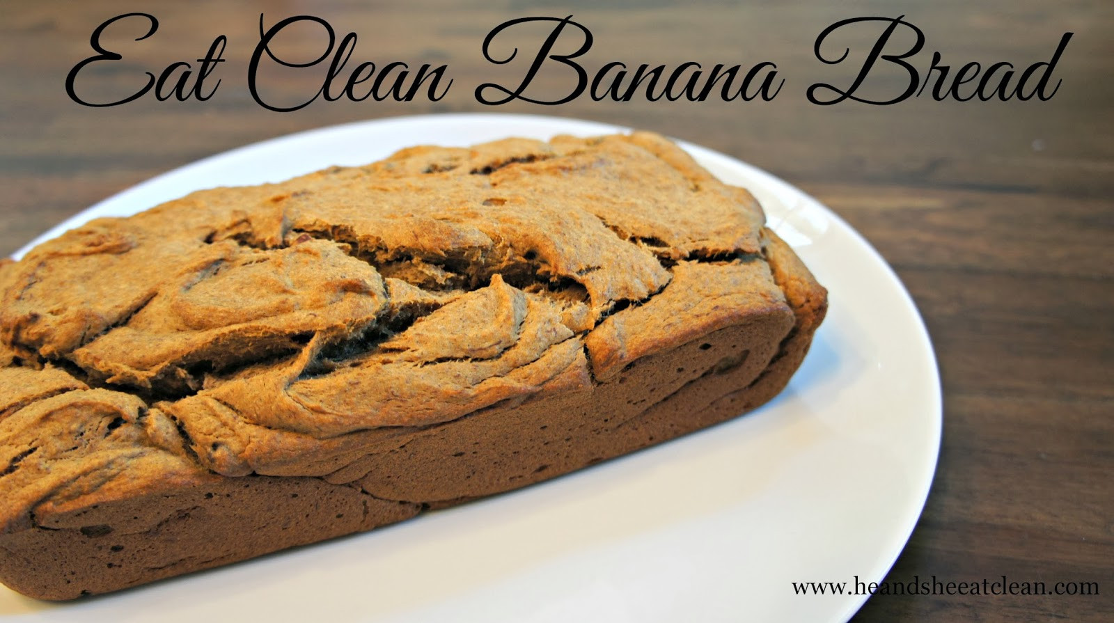 Clean Eating Banana Bread
 Clean Eat Recipe Eat Clean Banana Bread He and She