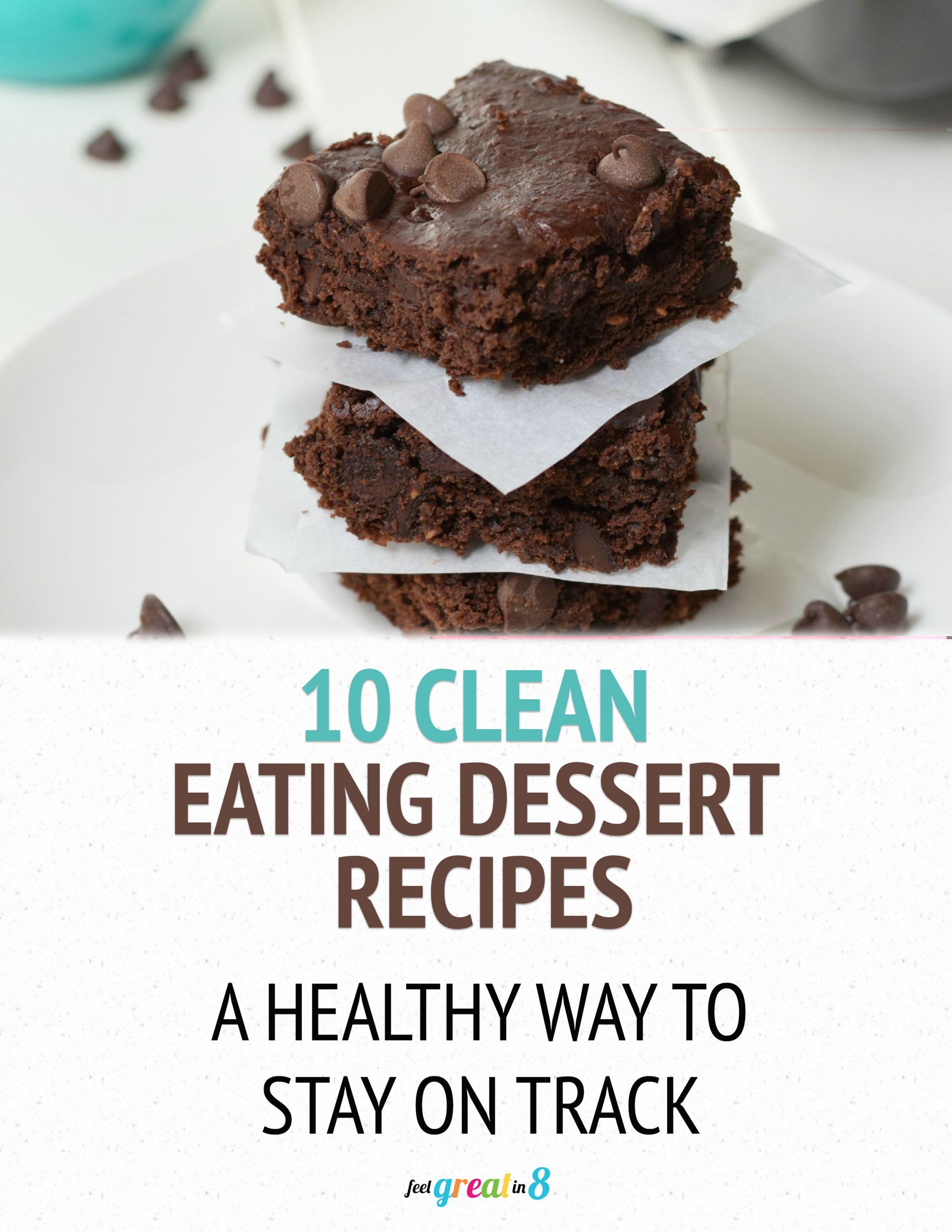 Clean Eating Dessert Recipes
 10 Clean Eating Dessert Recipes Feel Great in 8 Blog