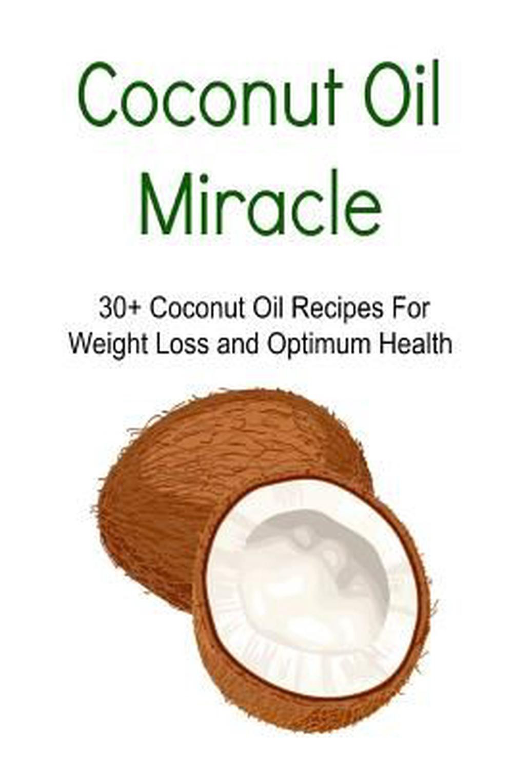 Coconut Oil Recipes For Weight Loss
 Coconut Oil Miracle 30 Coconut Oil Recipes for Weight