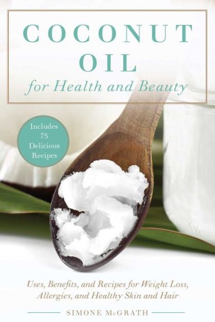 Coconut Oil Recipes For Weight Loss
 Coconut Oil for Health and Beauty Uses Benefits and