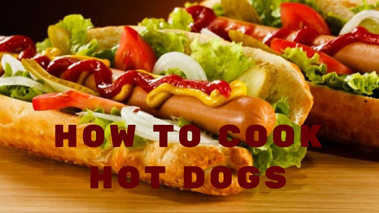 Cook Hot Dogs In Microwave
 HOW TO COOK HOT DOGS How to Make the Best Hot Dog