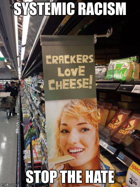 Crackers Love Cheese Meme
 Crackers Love Cheese Imgflip