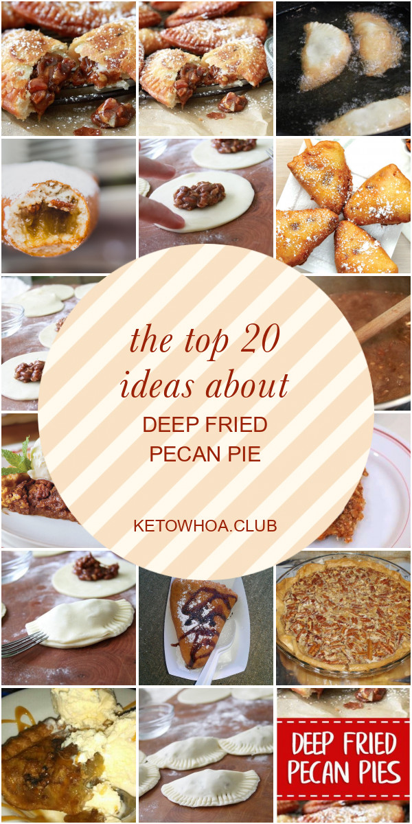 Deep Fried Pecan Pie
 The top 20 Ideas About Deep Fried Pecan Pie Best Round