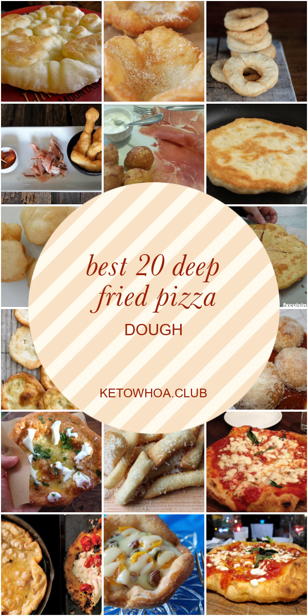Deep Fried Pizza Dough
 Best 20 Deep Fried Pizza Dough Best Round Up Recipe