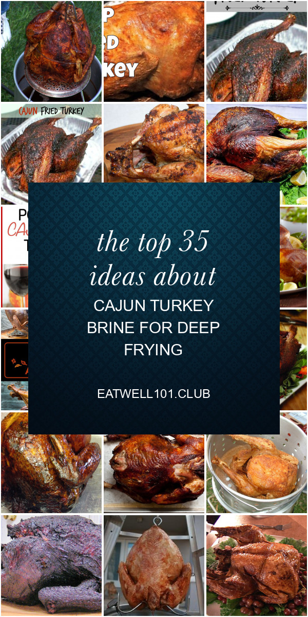 Deep Fried Turkey Brine Recipe
 The top 35 Ideas About Cajun Turkey Brine for Deep Frying