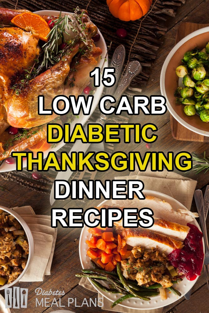 Diabetic Dinners Ideas
 15 Low Carb Diabetic Thanksgiving Dinner Recipes