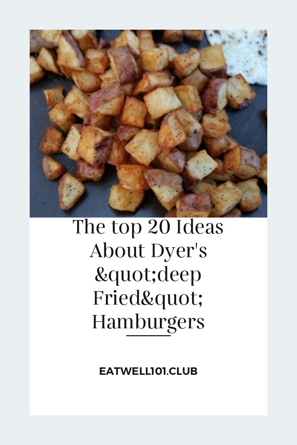 Dyer'S Deep Fried Hamburgers
 The top 20 Ideas About Dyer s "deep Fried" Hamburgers