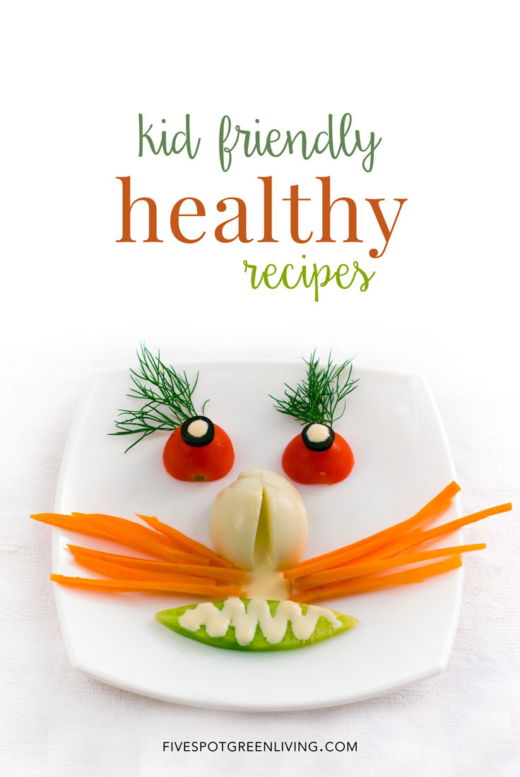 Easy Healthy Kid Friendly Recipes
 Easy Kid Friendly Healthy Recipes Five Spot Green Living