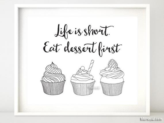 Eat Dessert First
 Life is short eat dessert first typography poster funny
