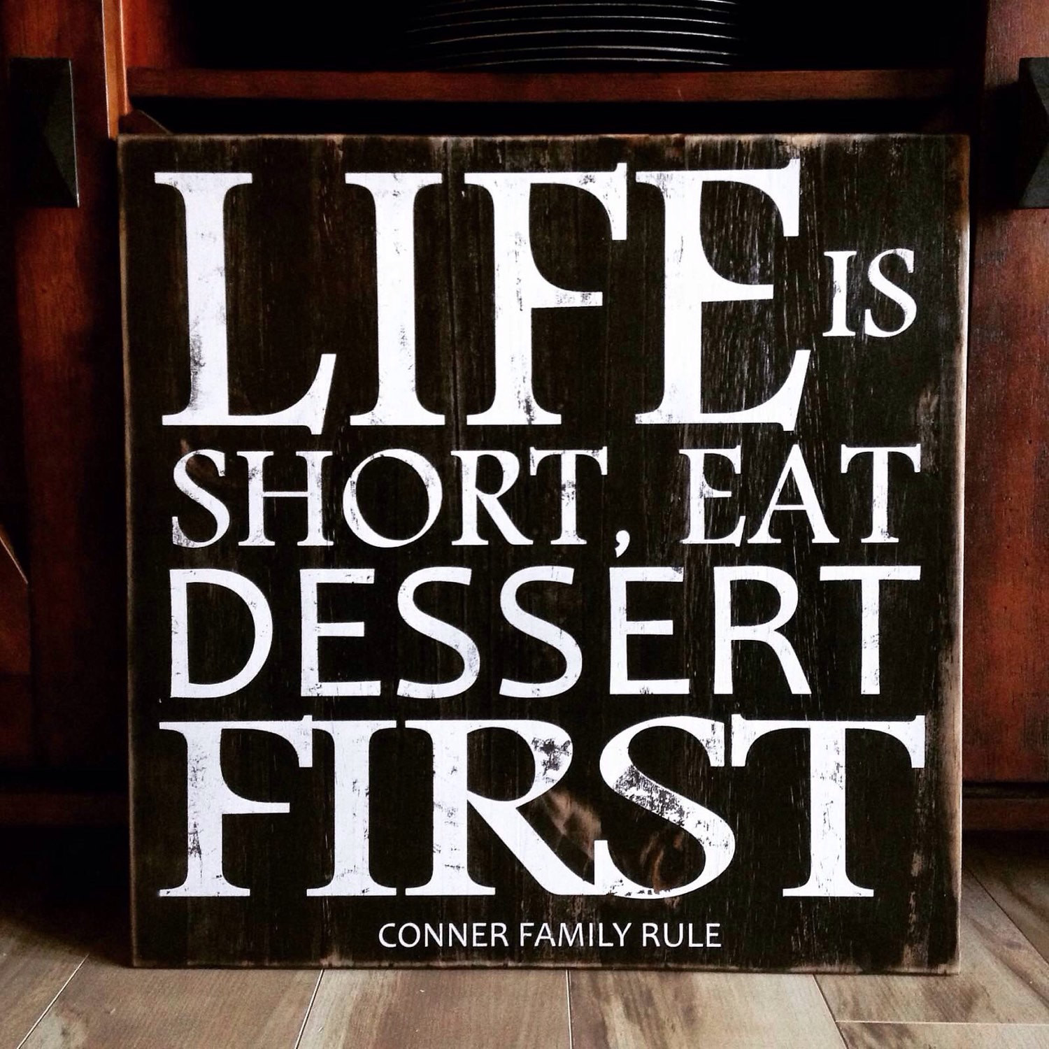 Eat Dessert First
 Life is Short EAT Dessert First