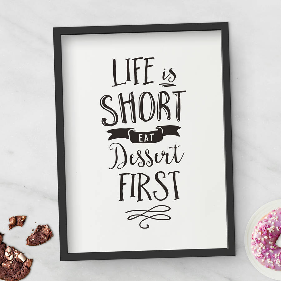 Eat Dessert First
 life is short eat dessert first typography print by the