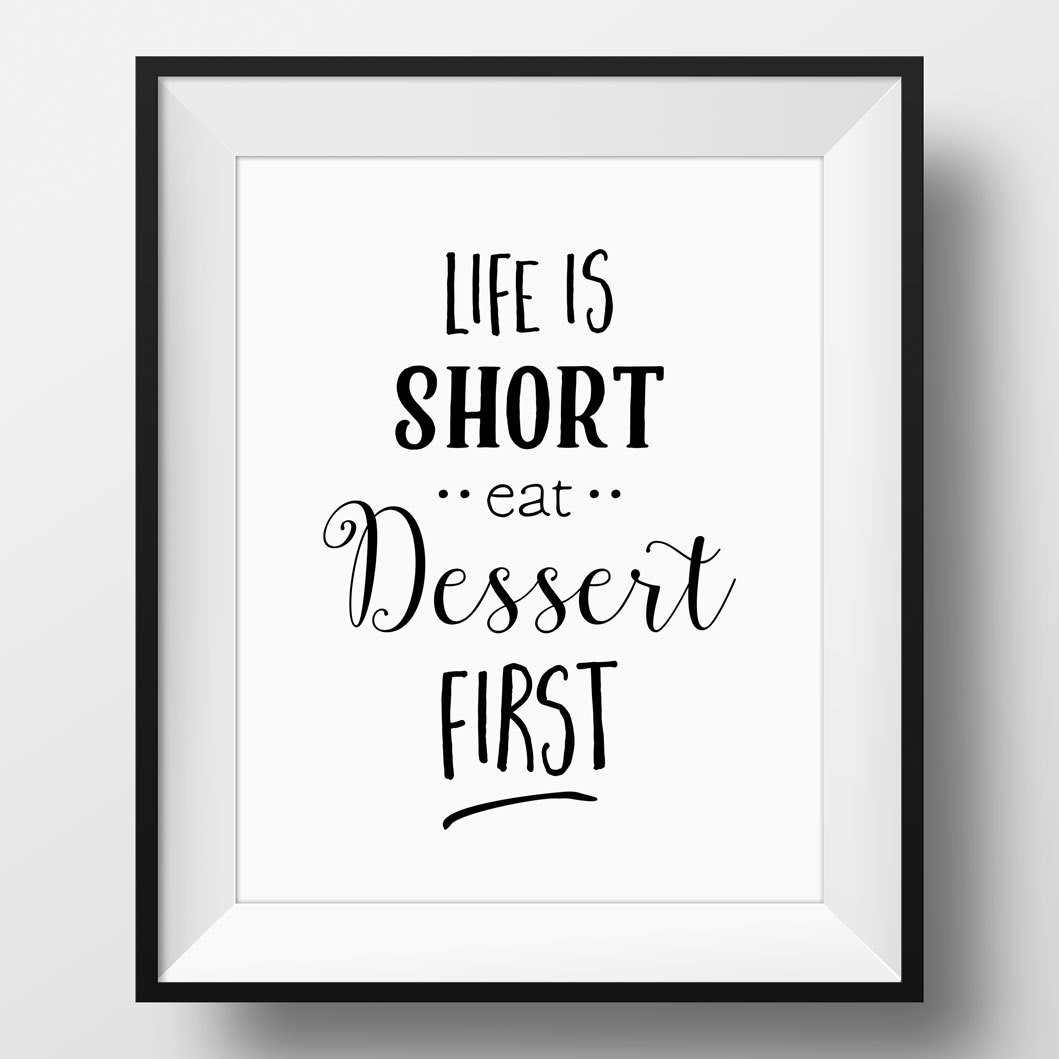 Eat Dessert First
 Life Is Short Eat Dessert First Print INSTANT by OrchardBerry
