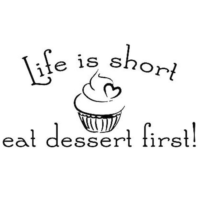 Eat Dessert First
 Aliexpress Buy CaCar Life Is Short Eat Dessert First