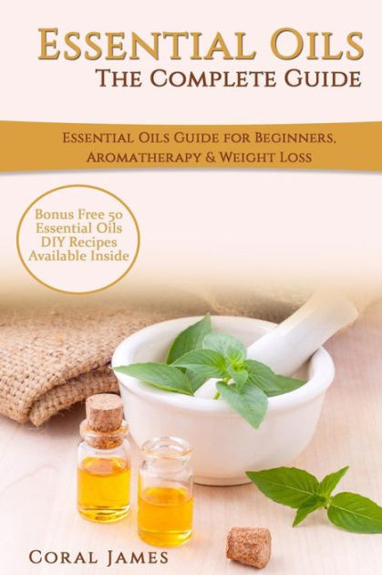 Essential Oils For Weight Loss Recipes
 Essential Oils The plete Guide Essential Oils Guide