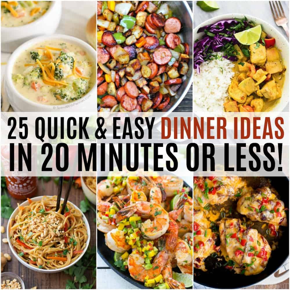 Fast And Easy Dinner Recipes
 25 Quick and Easy Dinner Ideas in 20 Minutes or Less