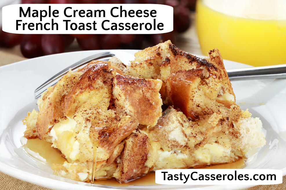 French Toast Casserole Tasty
 Maple Cream Cheese French Toast Casserole Tasty Casseroles