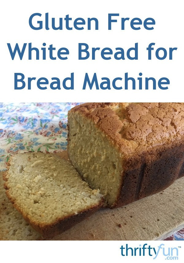 Gluten Free Bread For Bread Machine
 Gluten Free White Bread for a Bread Machine