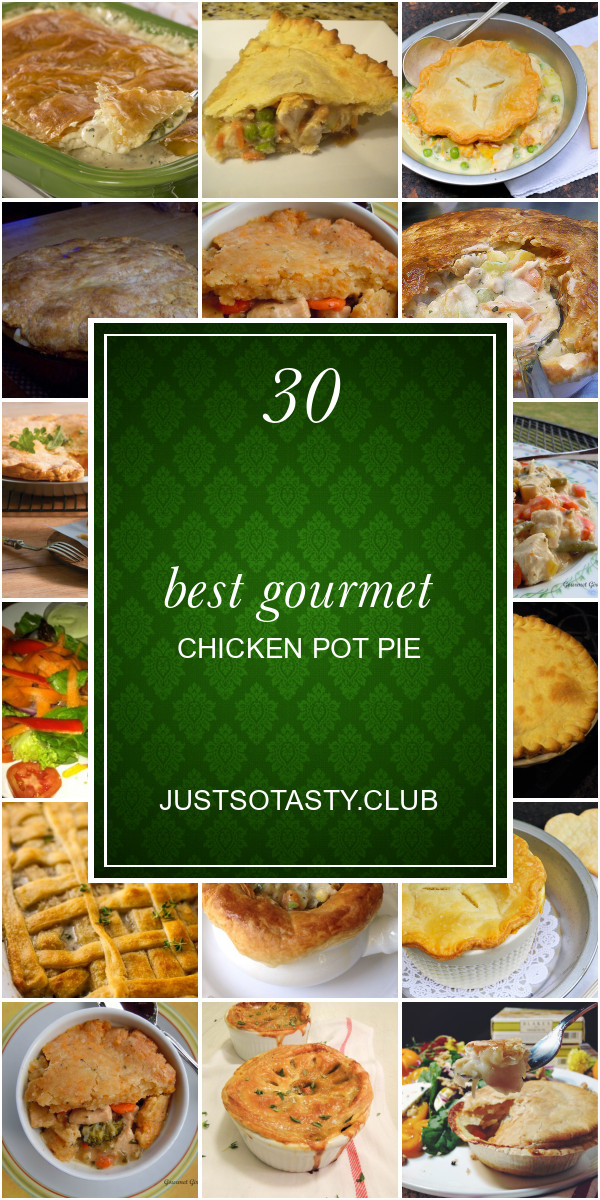 Gourmet Chicken Pot Pie
 30 Best Gourmet Chicken Pot Pie Best Round Up Recipe