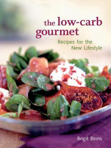Gourmet Low Carb Recipes
 The Low Carb Gourmet Recipes for the New Lifestyle Binns