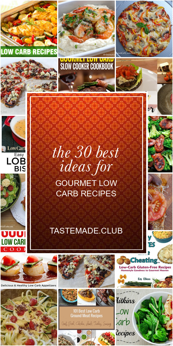 Gourmet Low Carb Recipes
 The 30 Best Ideas for Gourmet Low Carb Recipes Best