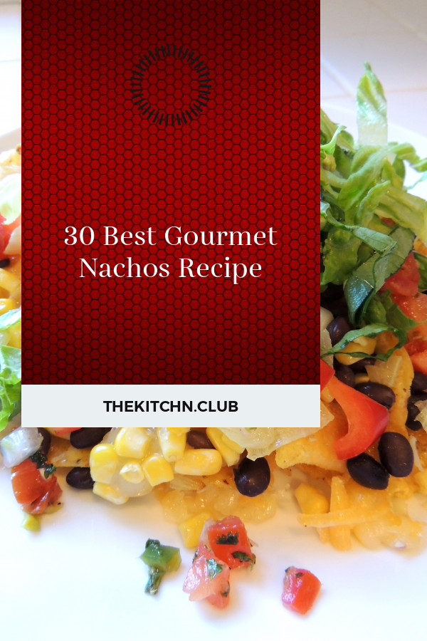 Gourmet Nachos Recipe
 30 Best Gourmet Nachos Recipe Best Round Up Recipe