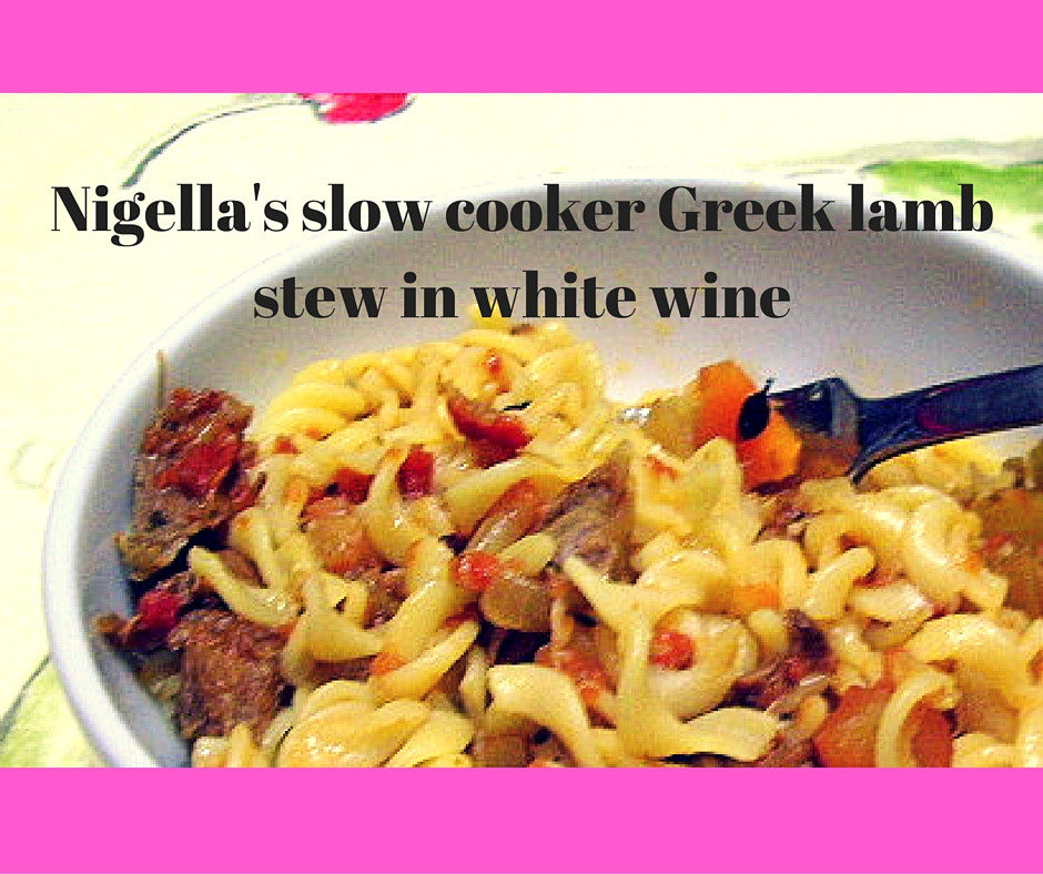 Greek Lamb Stew Recipe
 Nigella s slow cooker Greek lamb stew in white wine recipe