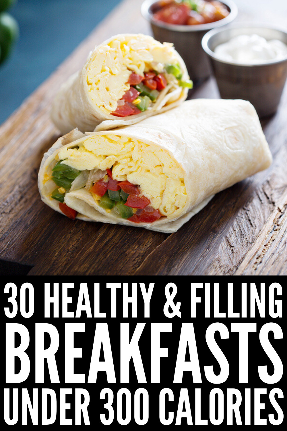 Healthy Filling Breakfast
 30 Breakfasts Under 300 Calories to Kickstart Your Day in