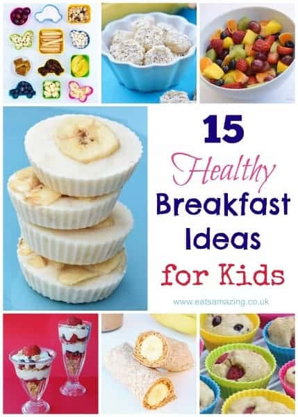 Healthy Kid Friendly Breakfast
 15 Healthy Breakfast Ideas for Kids