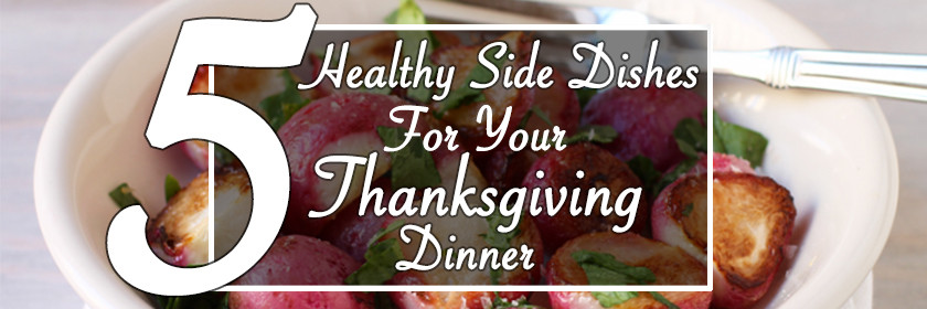 Healthy Side Dishes For Dinner
 5 Healthy Side Dishes for Your Thanksgiving Dinner Low