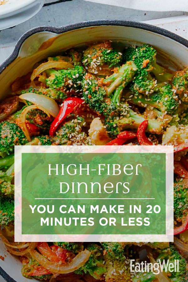 High Fiber Dinner Recipes
 High Fiber Dinners You Can Make in 20 Minutes or Less