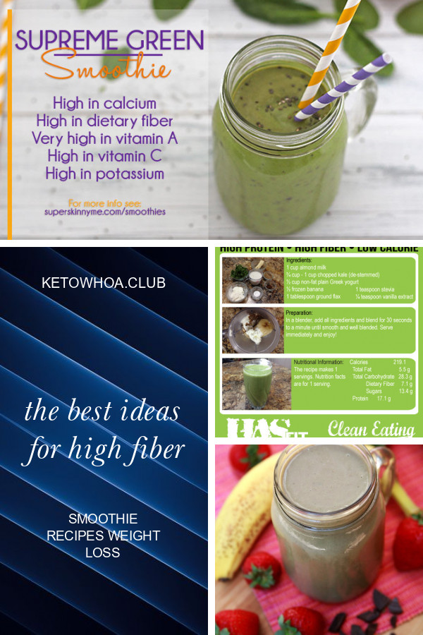 High Fiber Smoothies
 The Best Ideas for High Fiber Smoothie Recipes Weight Loss
