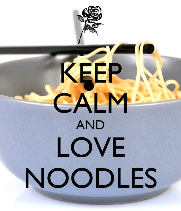 I Love Noodles
 KEEP CALM AND LOVE NOODLES Poster WaiWaiNoodles