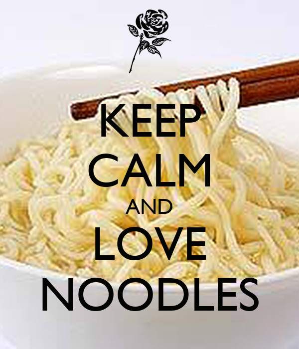I Love Noodles
 KEEP CALM AND LOVE NOODLES Poster Nadia
