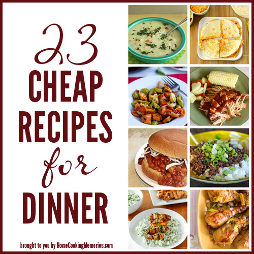 Inexpensive Dinner Ideas
 23 Cheap Recipes for Dinner Home Cooking Memories