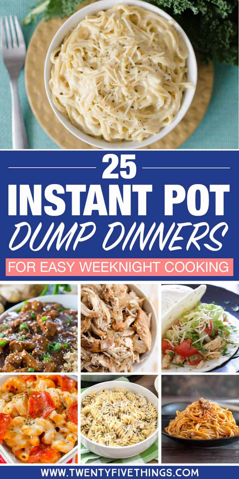 Instant Pot Dinners
 25 Delicious Instant Pot Dump Dinners for Easy Weeknight