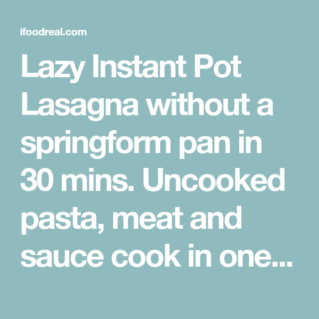 Instant Pot Lasagna Without Springform
 Pin on Instant pot dinner recipes