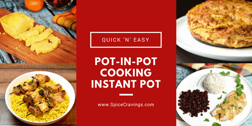 Instant Pot Pip Recipes
 Pot in Pot PIP Instant Pot Stacking Recipes Spice Cravings