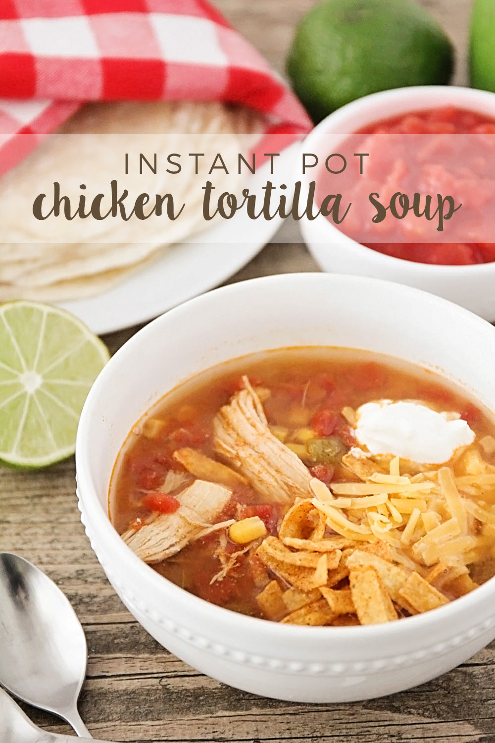 Instant Pot Whole Chicken Soup
 The Baker Upstairs Instant Pot Chicken Tortilla Soup