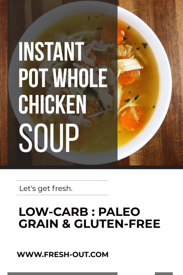 Instant Pot Whole Chicken Soup
 Instant Pot Whole Chicken Soup Fresh Out